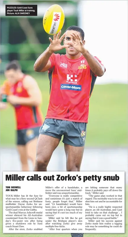  ?? Picture: ALIX SWEENEY ?? PUZZLED: Gold Coast Suns player Touk Miller at training.