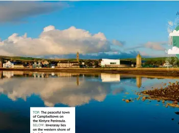  ??  ?? TOP: The peaceful town of Campbeltow­n on the Kintyre Peninsula.BELOW: Inveraray lies on the western shore of Loch Fyne.