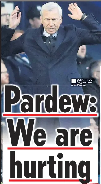  ??  ?? SCRAP IT OUT: Baggies boss Alan Pardew