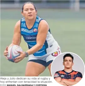  ?? FOTO ?? Aleja y Julio dedican su vida al rugby y hoy enfrentan con tenacidad la situación.