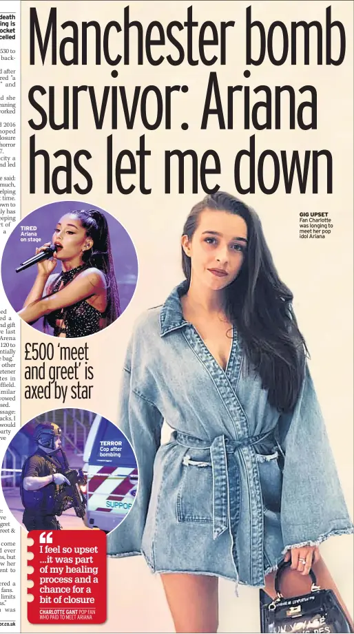  ??  ?? TIRED Ariana on stage TERROR Cop after bombing GIG UPSET Fan Charlotte was longing to meet her pop idol Ariana