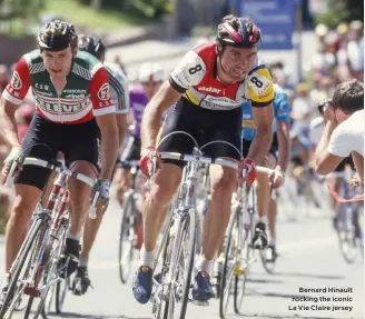  ??  ?? Bernard Hinault rocking the iconic La Vie Claire jersey