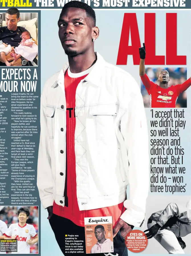  ??  ?? STAR QUALITY Park with Mikael Silvestre as part of an All-stars team this month EYES ON MORE HIGHS Pogba is focused and looking forward to trying to help United add to their trophy cabinet Pogba was speaking to Esquire magazine. The July/august issue...