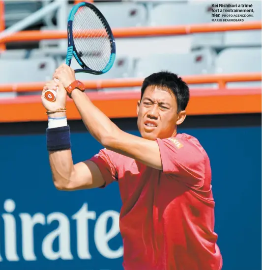  ?? PHOTO AGENCE QMI, MARIO BEAUREGARD ?? Kei Nishikori a trimé fort à l’entraîneme­nt, hier.