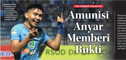  ??  ?? MONCER: Dendy Sulistyawa­n langsung mencetak hat-trick dalam debutnya bersama Persela ketika melawan Persipura di Stadion Surajaya, Lamongan (29/7).