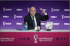  ?? ABBIE PARR — THE ASSOCIATED PRESS ?? FIFA President Gianni Infantino speaks at a press conference Saturday, Nov. 19, 2022 in Doha, Qatar.