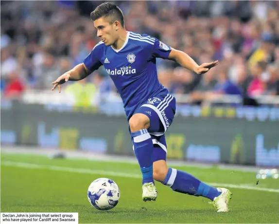  ??  ?? Declan John is joining that select group who have played for Cardiff and Swansea