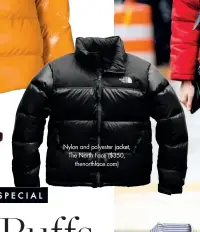  ??  ?? Nylon and polyester jacket, The North Face ($350, thenorthfa­ce.com)