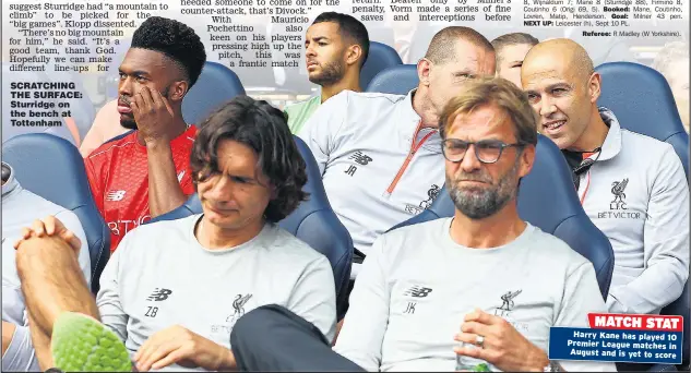  ??  ?? SCRATCHING THE SURFACE: Sturridge on the bench at Tottenham Harry Kane has played 10 Premier League matches in August and is yet to score