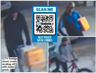  ?? ?? CCTV footage shows crooks strolling off with stolen goods.