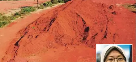  ?? PIC BY FARIZUL HAFIZ AWANG ?? A dialogue on standard operating procedures for bauxite mining will be held on April 14. (Inset) Deputy Minister in the Prime Minister’s Department Fuziah Salleh.