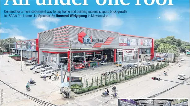  ??  ?? The new branch of Pro1 Home Center in Mawlamyine is the sixth in Myanmar and the largest to date by the joint venture between SCG and its local partner.