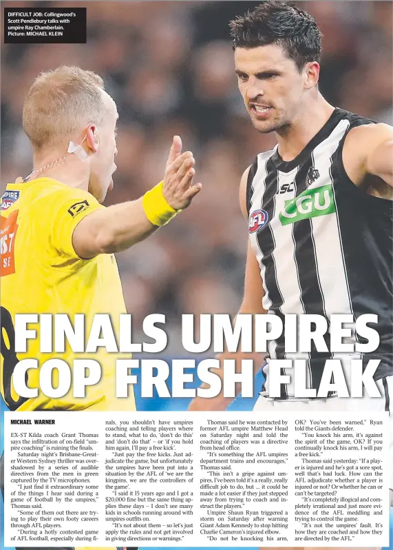  ??  ?? DIFFICULT JOB: Collingwoo­d's Scott Pendlebury talks with umpire Ray Chamberlai­n. Picture: MICHAEL KLEIN