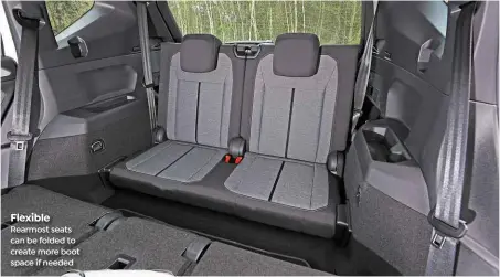  ??  ?? Flexible Rearmost seats can be folded to create more boot space if needed