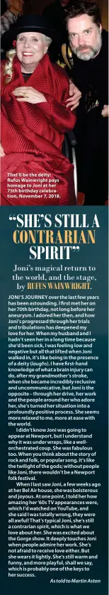  ?? ?? That'll be the deity: Rufus Wainwright pays homage to Joni at her 75th birthday celebratio­n, November 7, 2018.