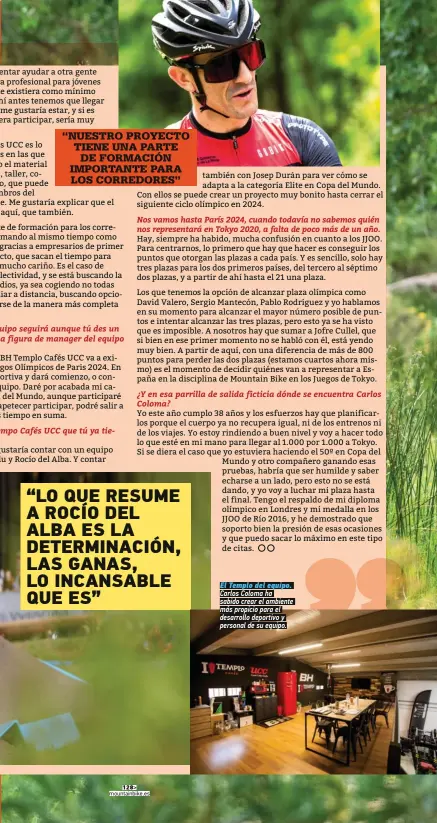  ??  ?? El Templo del equipo. Carlos Coloma ha sabido crear el ambiente más propicio para el desarrollo deportivo y personal de su equipo.