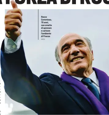  ?? ANSA ?? Rocco Commisso, 70 anni, non smette di spronare e caricare l’ambiente di Firenze