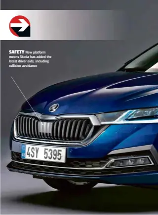  ??  ?? SAFETY New platform means Skoda has added the latest driver aids, including collision avoidance