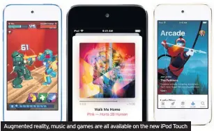  ??  ?? Augmented reality, music and games are all available on the new iPod Touch