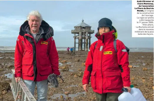  ??  ?? André Bronner et Claire Montenay, de l’associatio­n Le Phare du Bout du Monde, à l’origine de la constructi­on
de l’ouvrage. La vigie sur pilotis a été inaugurée le 1er janvier 2000.
Ville-phare, La Rochelle entrait
dans le nouveau millénaire de la plus
belle des façons.