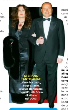  ??  ?? SI ERANO TANTO AMATI Veronica Lario, oggi 63 anni, e SilvioBerl­usconi, oggi 83, alla Scala di Milano nel 2003.
