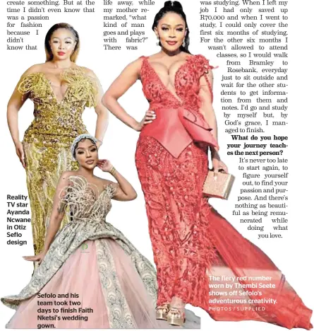  ?? PHOTOS / SUPPLIED ?? The fiery red number worn by Thembi Seete shows off Sefolo’s adventurou­s creativity.