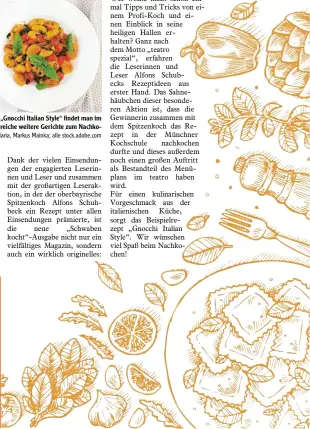  ?? Fotos: timolina, Maria, Markus Mainka; alle stock.adobe.com ?? Neben dem leckeren Rezept zu den „Gnocchi Italian Style“findet man im neuen „Schwaben kocht“noch zahlreiche weitere Gerichte zum Nachko‰ chen.