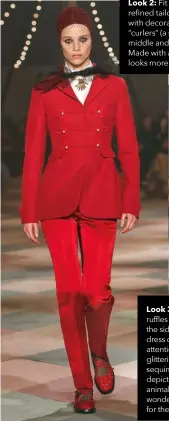  ??  ?? THE HIGHLIGHTS
Look 2: Fit for a charismast­ic ringmaster, the refined tailoring of this red suit is accentuate­d with decorative frogging. Chiuri had found “curlers” (a strip of fabric that is thick in the middle and narrow on the ends) in the archives. Made with a cord around specially for Dior, it looks more graphic.