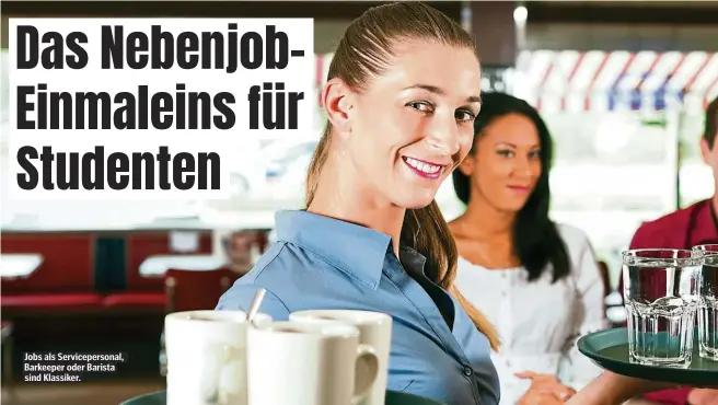  ??  ?? Jobs als Serviceper­sonal, Barkeeper oder Barista sind Klassiker.