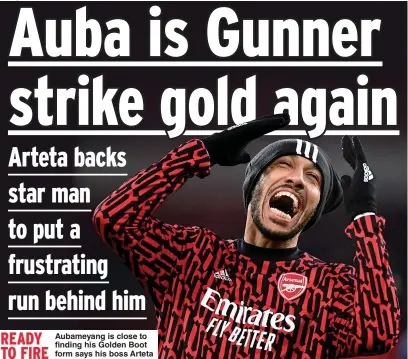  ??  ?? Aubameyang is close to finding his Golden Boot form says his boss Arteta