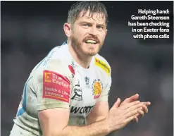  ??  ?? Helping hand: Gareth Steenson has been checking in on Exeter fans with phone calls
