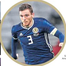  ??  ?? Scotland skipper Andrew Robertson