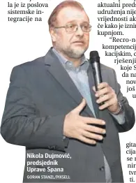  ?? GORAN STANZL/PIXSELL ?? Nikola Dujmović, predsjedni­k Uprave Spana