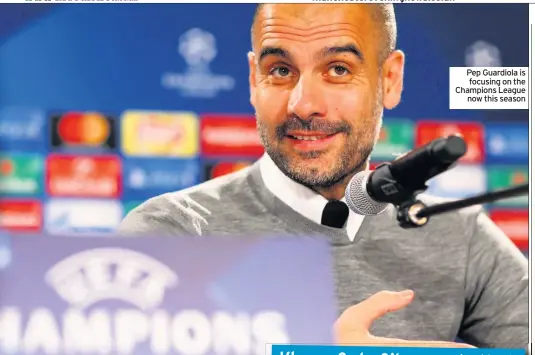  ??  ?? Pep Guardiola is focusing on the Champions League now this season