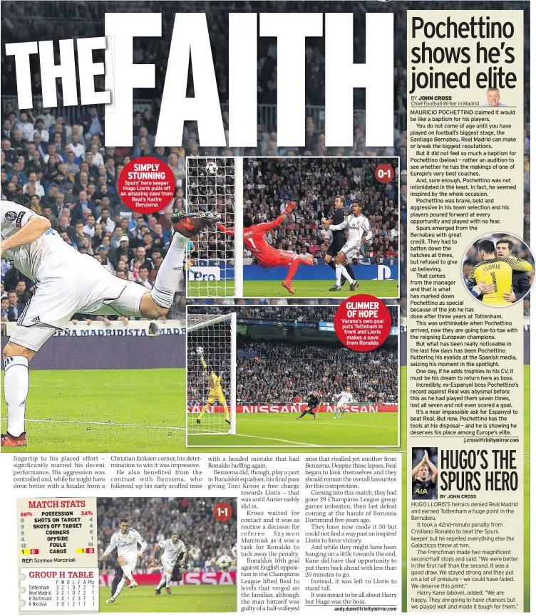  ??  ?? SIMPLY STUNNING Spurs’ hero keeper Hugo Lloris pulls off an amazing save from Real’s Karim Benzema GLIMMER OF HOPE Varane’s own goal puts Totteham in front and Lloris makes a save from Ronaldo 0-1