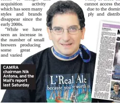  ??  ?? CAMRA chairman Nik Antona, and the Mail’s report last Saturday