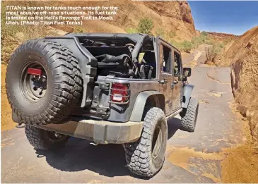  ??  ?? TITAN is known for tanks touch enough for the most abusive o -road situations. Its fuel tank is tested on the Hell’s Revenge Trail in Moab, Utah. (Photo: Titan Fuel Tanks)