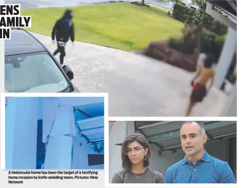  ?? ?? A Helensvale home has been the target of a terrifying home invasion by knife-wielding teens. Pictures: Nine Network