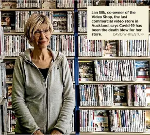  ?? DAVID WHITE/STUFF ?? Jan Silk, co-owner of the Video Shop, the last commercial video store in Auckland, says Covid-19 has been the death blow for her store.