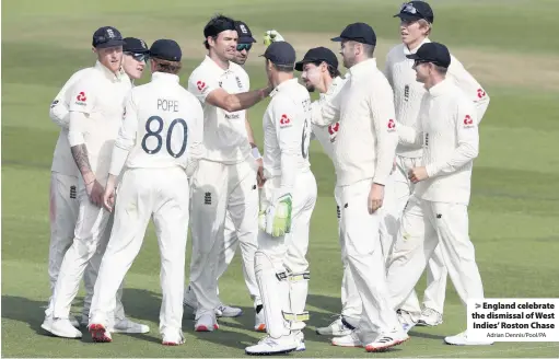  ?? Adrian Dennis/Pool/PA ?? England celebrate the dismissal of West Indies’ Roston Chase