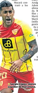  ??  ?? Sergio López, nuevo jugador de Barcelona.