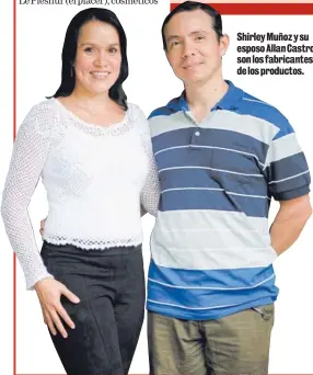  ??  ?? Shirley Muñoz y su esposo Allan Castro son los fabricante­s de los productos.