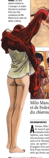  ??  ?? Modèle. Sur cette planche extraite du « Caravage », le maître fait poser la courtisane Anna sous l’oeil connaisseu­r de Milo Manara (à dr.) dans son atelier, à Vérone.