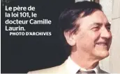  ?? PHOTO D’ARCHIVES ?? Le père de la loi 101, le docteur Camille Laurin.