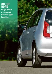  ??  ?? ON THE ROAD
Citigo boasts a composed ride and agile handling