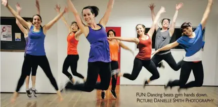  ??  ?? FUN: Dancing beats gym hands down. PICTURE: DANIELLE SMITH PHOTOGRAPH­Y