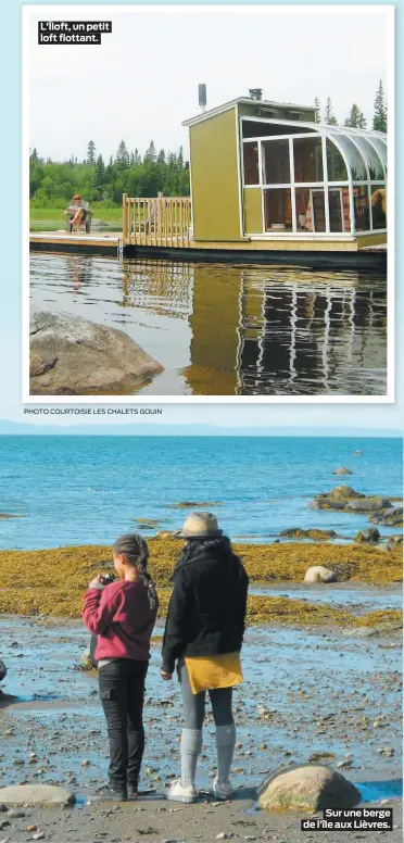  ??  ?? L’Îloft, un petit loft flottant.
Sur une berge de l’île aux Lièvres.
PHOTO COURTOISIE LES CHALETS GOUIN