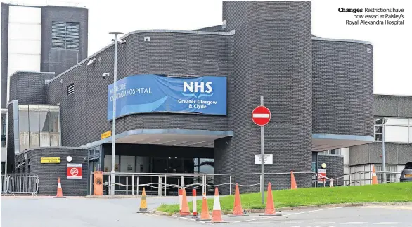  ?? ?? Changes Restrictio­ns have
now eased at Paisley’s Royal Alexandra Hospital