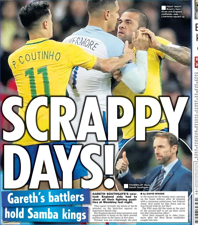  ??  ?? THUMBS-UP: Boss Gareth Southgate FIGHT NIGHT: Brazil’s Dani Alves and England midfielder Jake Livermore square up