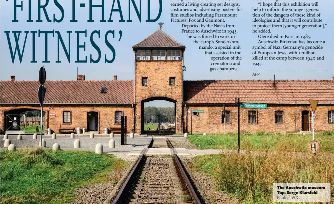  ?? Photos: VCG ?? The Auschwitz museum Top: Serge Klarsfeld